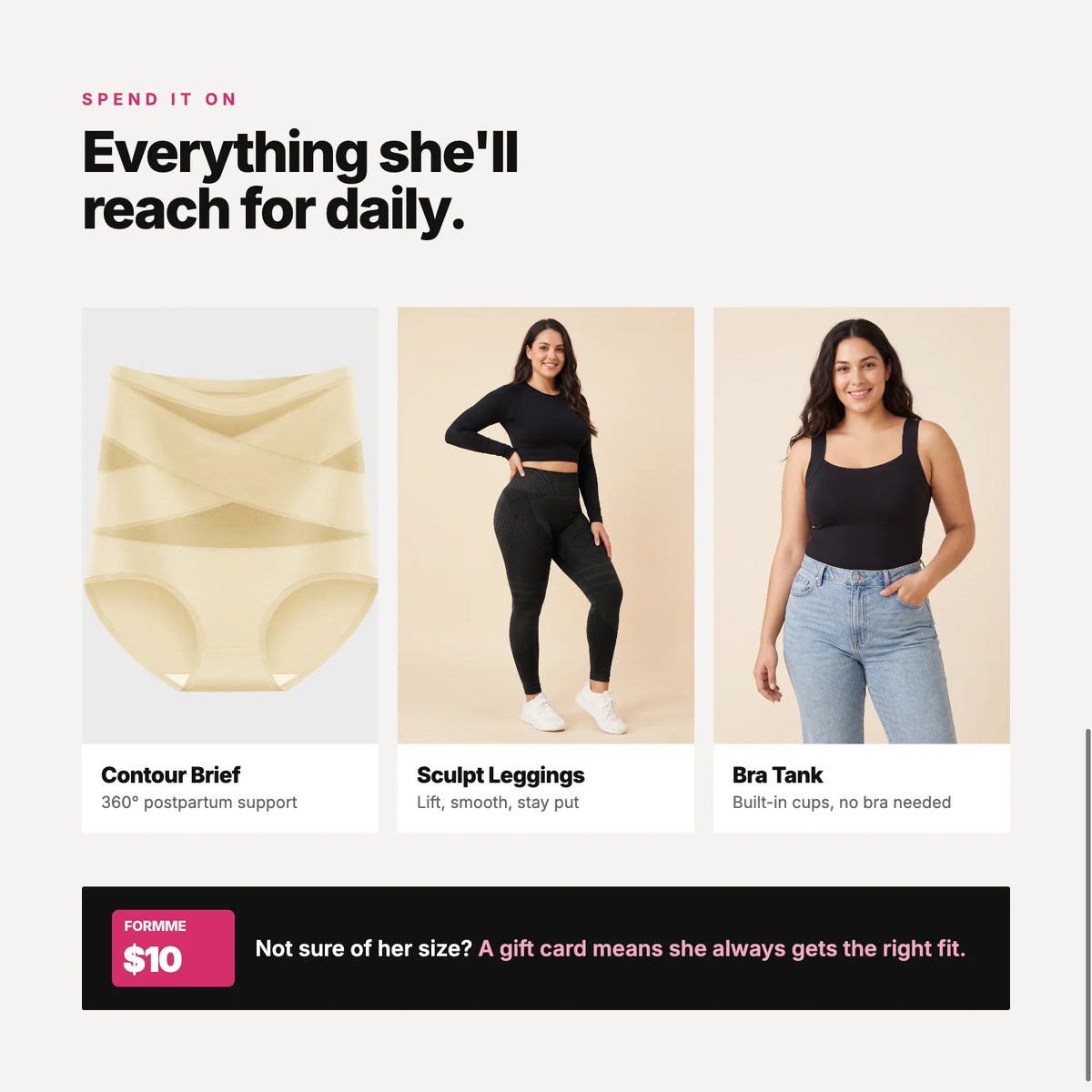 Spend your FORMME gift card on the Contour Brief, Sculpt Leggings and Bra Tank